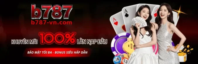 Ưu Đãi B787 – Cập Nhật Nhiều Quyền Lợi Hấp Dẫn